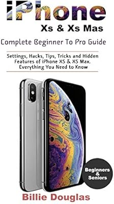 Iphone Xs Xs Max Complete Beginner To Pro Guide Settings Hacks