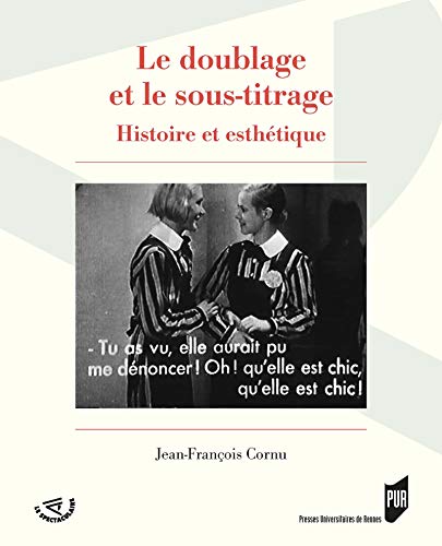 Le doublage et le sous-titrage: Histoire et esthétique (Le Spectaculaire) (French Edition) by Jean-François Cornu
