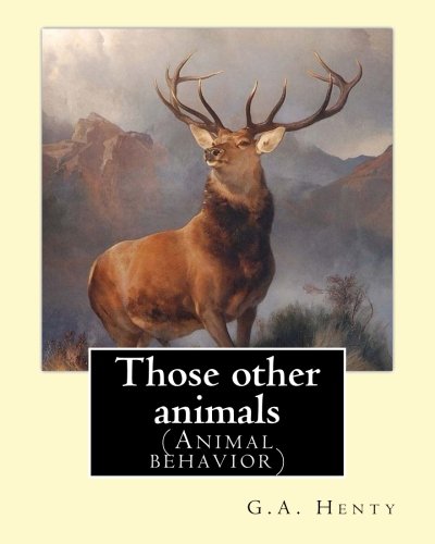 Those other animals, By G.A.Henty, illustrations By Harrison Weir: (Animal behavior) Harrison William Weir (5 May 1824 &ndash; 3 January 1906), known as ... Fancy