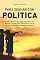 Livro Para sonhar com política; Histórias reais com Cristovam Buarque, Marina Silva, Maurício Brusadin, Oded Grajew, Ricardo Young, Wesley Silvestre, Xico Graziano e Zé Gustavo
