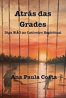 Livro Atrás das Grades: Diga NÃO ao Cativeiro Espiritual