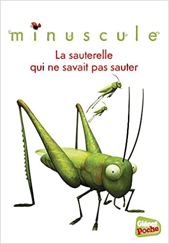 Minuscule Poche Tome 04 La Sauterelle Qui Ne Savait Pas Sauter Minuscule Poche 4 French Edition Kecir Lepetit Emmanuelle Amazon Com Books