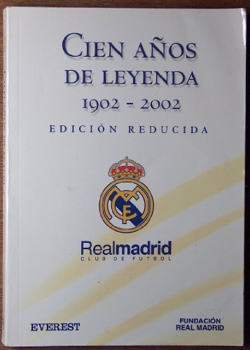Cien Anos de Leyenda 1902-2002 - Real Madrid Club de Futbol