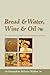 Bread & Water, Wine & Oil: An Orthodox Christian Experience of God