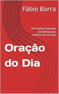 Livro Oração do Dia: 150 orações inspiradas nos Salmos para transformar sua vida!