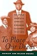 To Place Our Deeds: The African American Community in Richmond, California, 1910-1963