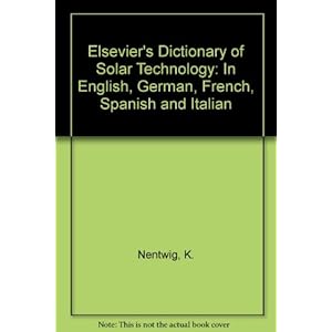 Elsevier's Dictionary of Solar Technology: In English, German, French, Spanish and Italian