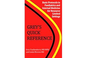 Grey's Quick Reference: Basic Protocols in Paediatrics and Internal Medicine For Resource Limited Settings