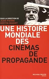 Une  histoire mondiale des cinémas de propagande