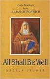 All Shall Be Well: Daily Readings from Julian of Norwich : Revelations of Divine Love by 