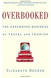 Overbooked: The Exploding Business of Travel and Tourism