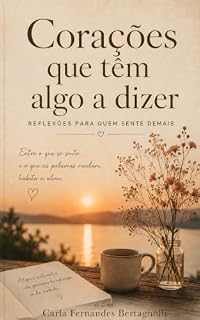 Livro Coraçôes que têm algo a dizer: Reflexões para quem sente demais