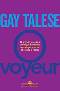 Livro O Voyeur: O inventor do jornalismo literário em uma reportagem sobre obsessão e morte