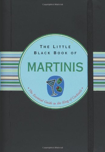 The Little Black Book of Martinis: The Essential Guide to the King of Cocktails by Nannette Stone (2 by (Spiral-bound)