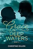 Grace in Deep Waters by Christine Dillon