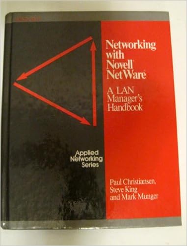 Networking with Novell NetWare: A LAN manager's handbook (Applied networking series), by Paul Christiansen Networking with Novell NetWare: A LAN manager's handbook (Applied networking series), by Paul Christiansen