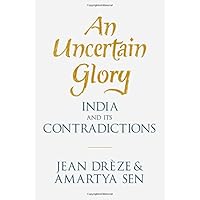 An Uncertain Glory: India and its Contradictions