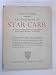 Excavations At Star Carr: An Early Mesolithic Site At Seamer Near Scarborough, Yorkshire by