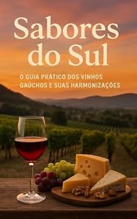 Livro Sabores do Sul - O Guia Prático dos Vinhos Gaúchos e Suas Harmonizações