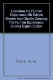 Literature The Human Experience 8e Shorter and Ghosts Dancing: The Human Experience, Shorter Eighth Edition