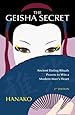 The Geisha Secret: Ancient Dating Rituals Proven to Win a Modern Man's Heart