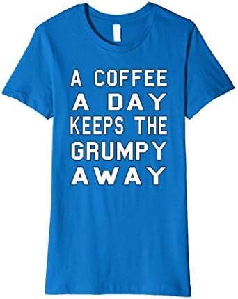 Womens Coffee Shirt A Coffee A Day Keeps The Grumpy Away XL Royal Blue