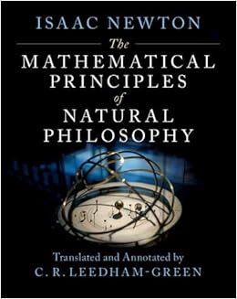 The Mathematical Principles Of Natural Philosophy Newton Isaac Leedham Green C R 9781107020658 Amazon Com Books