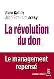 La Révolution du don. Le management repensé à la lumière de l'anthropologie (ECO HUMAINE) (Frenc by