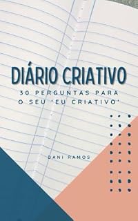 Livro 30 Perguntas Para O Seu Eu Criativo: DIÁRIO CRIATIVO