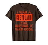 I Was A Cleveland Fan Cleveland Football Fan T-Shirt