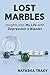 Lost Marbles: Insights into My Life with Depression & Bipolar