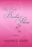 Please Pass The Barbie Shoes