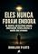 Livro ELES NUNCA FORAM EMBORA: De Roswell Ao Relatório Grunsch: Conspiração, Ciência Oculta E A Agenda Das Entidades