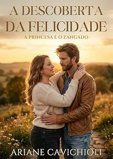 Livro A DESCOBERTA DA FELICIDADE : A PRINCESA E O ZANGADO