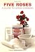 Five Roses: A Guide to Good Cooking (Classic Canadian Cookbook Series) by Elizabeth Driver