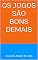 Livro Os jogos são bons demais