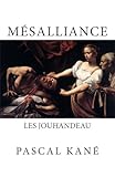 Mésalliance: Les Jouhandeau (French Edition) by