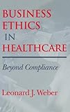 Business Ethics in Healthcare: Beyond Compliance