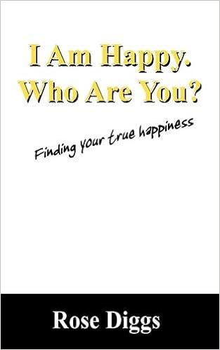 I Am Happy Who Are You Finding Your True Happiness Diggs Rose Amazon Com Books