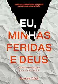 Livro Eu, minhas feridas e Deus: O Processo de cura da alma