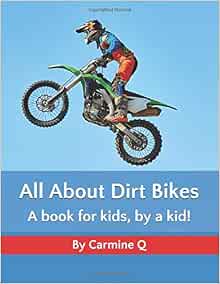 All About Dirt Bikes: A book for kids, by a kid! (All About: books for