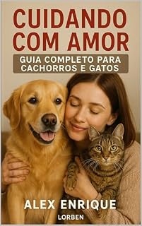 Livro Cuidando com Amor: Guia Completo para Cachorros e Gatos