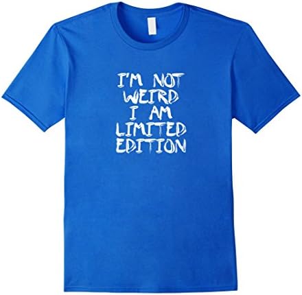 Mens I'm Not Weird I Am Limited Edition | Funy Party T-shirt Small Royal Blue