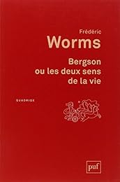 Bergson ou Les deux sens de la vie