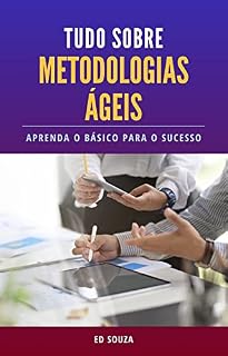 Livro TUDO SOBRE METODOLOGIAS ÁGEIS