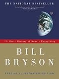 A Short History of Nearly Everything: Special Illustrated Edition [Paperback] [2010] (Author) Bill Bryson