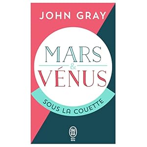 Mars Et Venus Sous La Couette: POUR QUE LA PASSION RESISTE AU TEMPS