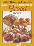 Better Homes and Gardens All-Time Favorite Bread Recipes (Better homes and gardens books) by 