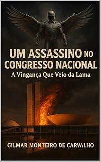 Livro UM ASSASSINO NO CONGRESSO NACIONAL: A Vingança Que Veio da Lama