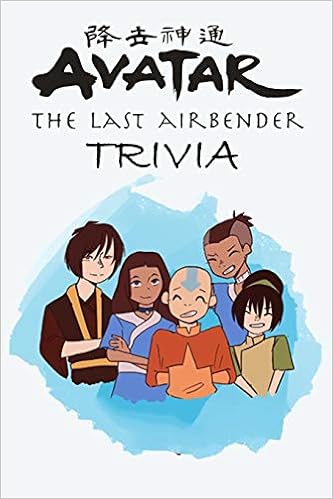 Avatar The Last Airbender Trivia Trivia Quiz Game Book Weber Mr Johnny 9798559251646 Amazon Com Books